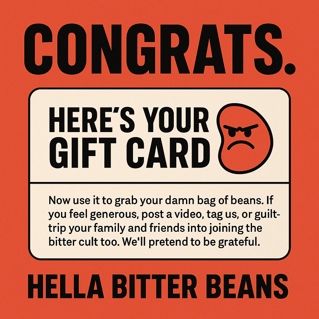 Here’s Your Damn Gift Card 🎁 (Don’t Say We Never Gave You Anything)