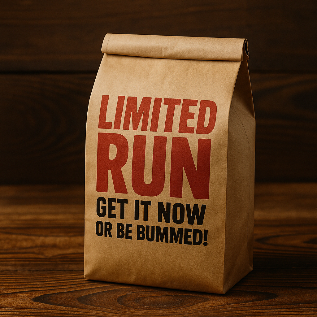 Limited Run — Get It Now or Be Bummed!